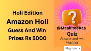 Amazon Holi Quiz Answers – Claim ₹10,000 Prize Now