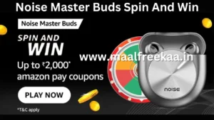 Noise Master Buds Spin And Win Rs 2000