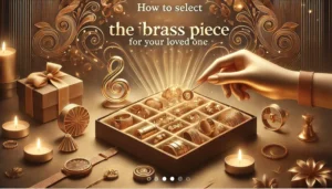 How to Select the Ideal Brass Piece for Your Loved One